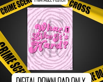 May include: A pink poster with a fingerprint design and the text "What's Like It's Hard?" in a retro font. The poster is surrounded by yellow crime scene tape.