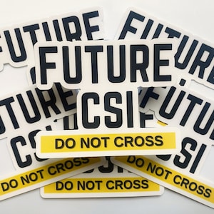 Future CSI Crime Scene Sticker, Forensics Gift, Real CSI, True Crime, Law Enforcement Funny