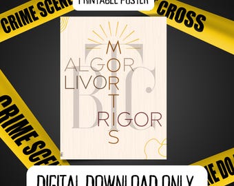 May include: A printable poster with a beige background and a brown cross with the words "MORTIS" written vertically in brown letters. The words "ALGOR", "LIVOR", and "RIGOR" are written horizontally in brown letters. The words are arranged to form a cross. The poster has a yellow sunburst design in the background.