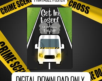 DIGITAL DOWNLOAD ONLY** Get In Loser Forensic Posters Bright Colorful Csi Science Teacher Teaching School Law Enforcement