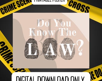 May include: A printable poster with a yellow and black crime scene tape border. The poster has a tan background with the text "Do You Know The Law?" in black and white. The word "Law" is made up of three fingerprint images.