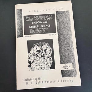 May include: A vintage February 1952 issue of The Welch Biology and General Science Digest, Volume 1, Number 2. The cover features a black and white illustration of an owl, text identifying the publication, and the W. M. Welch Scientific Company.
