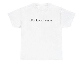 Camiseta Fuckopotamus: Camiseta de algodón con humor