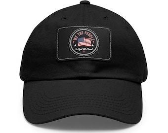 We The People In God We Trust Dad Hat Leather Patch American Flag Unisex