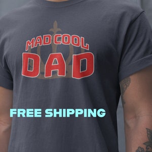 Mad Cool Dad T-Shirt Father&#39;s Gift Dad Will Love