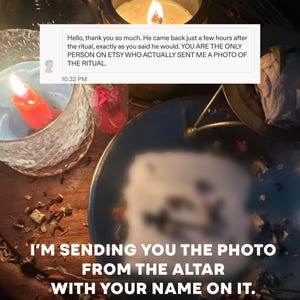 May include: A digital screenshot of a customer review message overlaid on a dimly lit scene featuring a burning red candle in a glass, a larger candle, and a dark plate. The text reads: Hello, thank you so much. He came back just a few hours after the ritual, exactly as you said he would. YOU ARE THE ONLY PERSON ON ETSY WHO ACTUALLY SENT ME A PHOTO OF THE RITUAL. I'M SENDING YOU THE PHOTO FROM THE ALTAR WITH YOUR NAME ON IT.