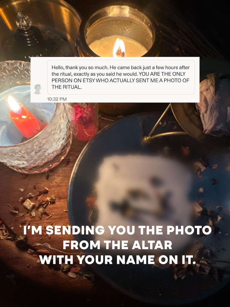 May include: A digital screenshot of a customer review message overlaid on a dimly lit scene featuring a burning red candle in a glass, a larger candle, and a dark plate. The text reads: Hello, thank you so much. He came back just a few hours after the ritual, exactly as you said he would. YOU ARE THE ONLY PERSON ON ETSY WHO ACTUALLY SENT ME A PHOTO OF THE RITUAL. I'M SENDING YOU THE PHOTO FROM THE ALTAR WITH YOUR NAME ON IT.