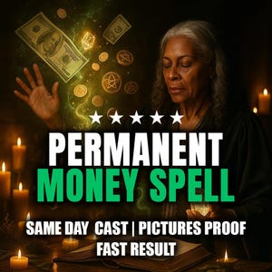 May include: An image with the text "PERMANENT MONEY SPELL" in white and green. The image shows an older woman with gray hair, surrounded by candles and money. The text "SAME DAY CAST | PICTURES PROOF | FAST RESULT" is also visible.