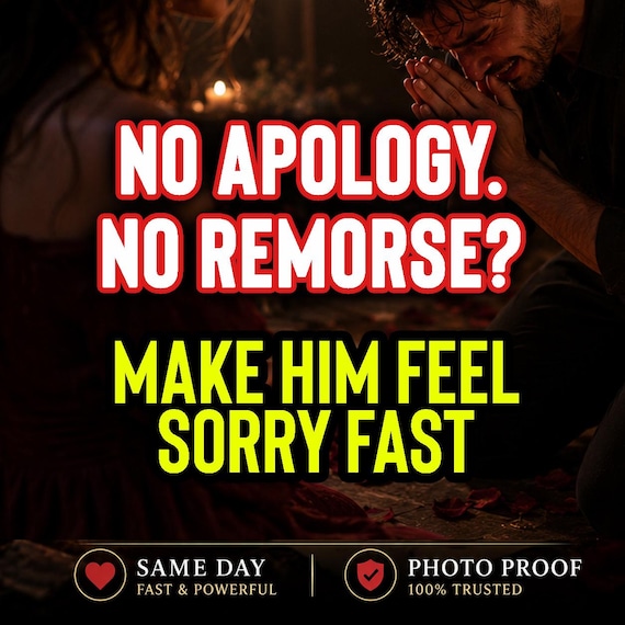 MAKE HIM APOLOGIZE spell, Regret Spell, Make Him Come Back Sorry, Reconciliation Ritual, Same Day Love Spell