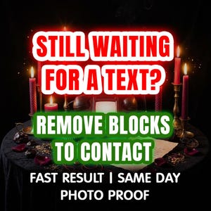 Puede incluir: Imagen con texto que dice "STILL WAITING FOR A TEXT? REMOVE BLOCKS TO CONTACT." La imagen presenta velas encendidas, una mesa y otros objetos místicos. También está presente el texto "FAST RESULT | SAME DAY PHOTO PROOF".
