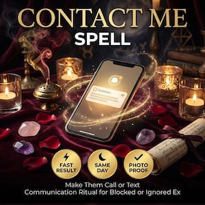 May include: An image with the text "CONTACT ME SPELL" above a smartphone with a chat bubble notification. The scene includes candles, crystals, rose petals, and icons for fast results, same day, and photo proof. The text below reads "Make Them Call or Text Communication Ritual for Blocked or Ignored Ex."