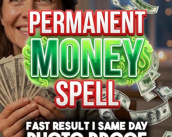 PERMANENT MONEY SPELL, Fast Money Ritual, Wealth Attraction, Abundance and Prosperity Spell, Same Day Casting