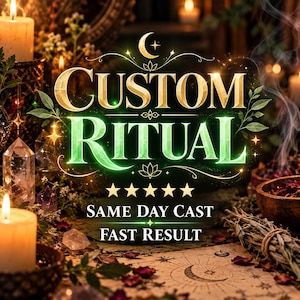 May include: A digital graphic featuring the text CUSTOM RITUAL in gold and green lettering, surrounded by glowing stars, a crescent moon, and botanical accents. Below, five gold stars appear above the text SAME DAY CAST FAST RESULT.