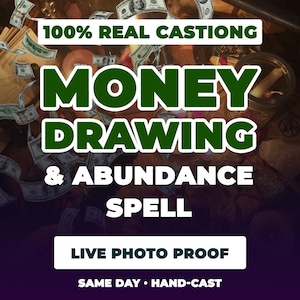 May include: A digital graphic featuring the text 100% REAL CASTING MONEY DRAWING & ABUNDANCE SPELL, LIVE PHOTO PROOF, and SAME DAY HAND-CAST. The background displays scattered US dollar bills, candles, and various small objects in a dark setting.