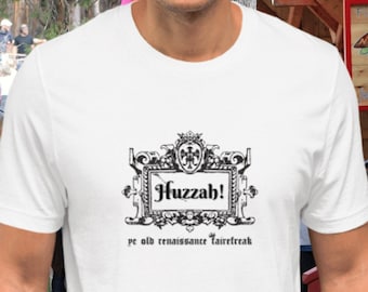 Huzzah Renaissance Faire Festival T-Shirt--Renfaire Renfair Renfest Shirt Clothes Medieval Themed Gift Humor Tee