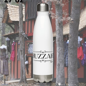 Huzzah! Stainless Steel Water Bottle Renaissance Faire Festival - Renfair Renfaire Renfest Medieval Themed Gift Humor