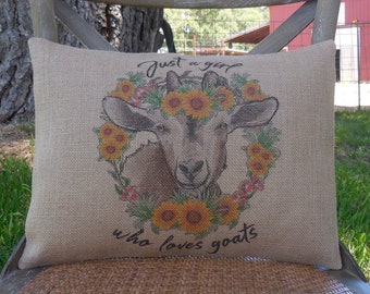 Sunflower Goat Burlap Pillow, Just a Girl who Loves Goats, Farmhouse pillows, Insert included