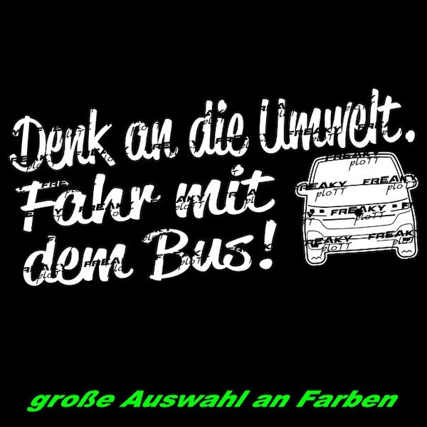 Denk an die Umwelt fahr BUS , FUN Lustig Aufkleber Sticker JDM Camping Van