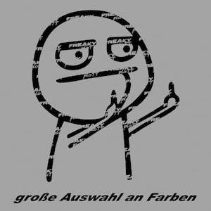 Könnte beinhalten: Eine schwarz-weiße Strichmännchenfigur mit einem mürrischen Gesichtsausdruck zeigt den Mittelfinger. Die Figur ist von den Worten "FREAKY PLOTT" umgeben, die mehrmals wiederholt werden. Der Text "große Auswahl an Farben" befindet sich am unteren Rand des Bildes.