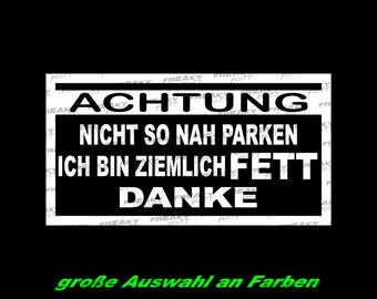 nich so nah parken ziemlich fett JDM lustig humor Aufkleber Sticker