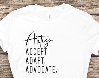 Autism Accept Adapt Advocate Shirt