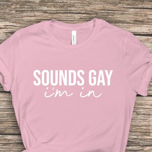Sounds Gay I&#39;m in T-shirt, Furry, Gay Shirt, Gay Pride Shirt, Gay Bachelor Party Shirt