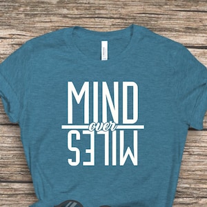 Mind Over Miles, Running Shirt, Marathoner shirt, Workout T Shirt