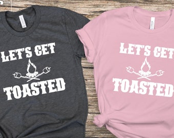 Let's Get Toasted T-Shirt: Funny Camping Shirt