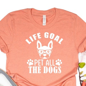 Life Goal Pet All The Dogs Shirt, Dog Lover T-Shirt, Animal Lover T-Shirt, Country Shirt, Animal Shirt, Dog Gift