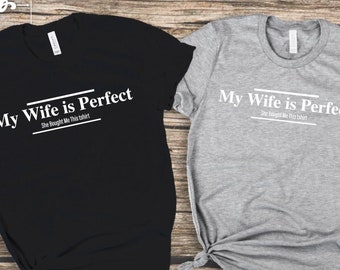 My Wife is Perfect She Bought Me This Shirt ,Funny Husband Shirts husband gift, gift for husband,Husband Gift