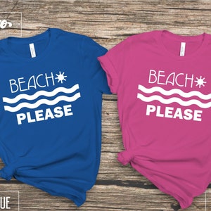 Beach Please Shirt, Beach Shirts, Wave Shirt, Beach Trip Shirt