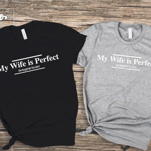 My Wife is Perfect She Bought Me This Shirt ,Funny Husband Shirts husband gift, gift for husband,Husband Gift