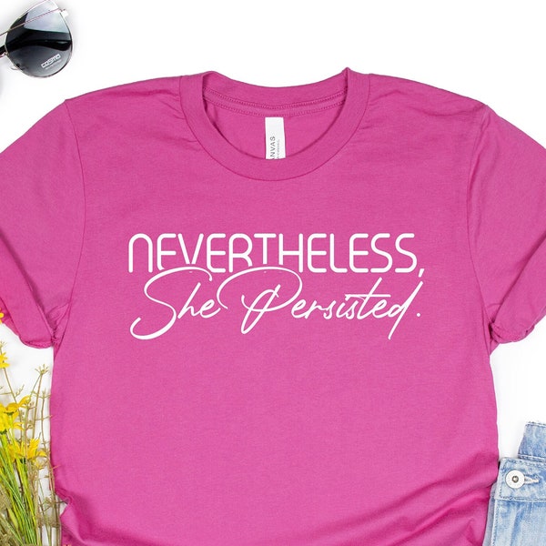 Nevertheless She Persisted Shirt, Feminist Shirt, Womens Rights, Equality Shirt, Political Shirt, Feminism T-Shirt, Protest Shirt