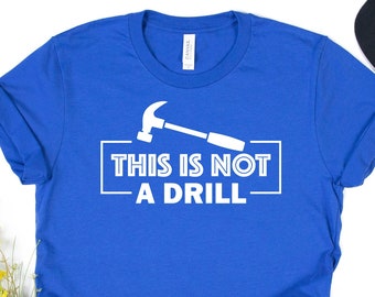 Shirt Dad Joke: This Is Not A Drill - grappig T-shirt voor timmerlieden