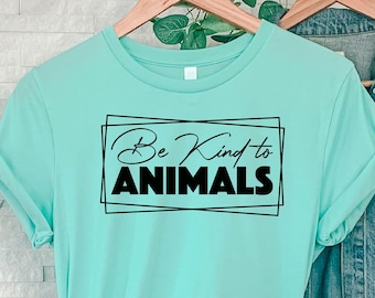 Be Kind To Animals Shirt: Animal Lover Gift, Animal Rights Tee