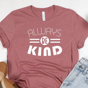 Always Be kind Valentines UNISEX Shirt, Cute Valentines Day Shirt, Happiness Shirt, Motivational Shirt, Inspirational Shirt