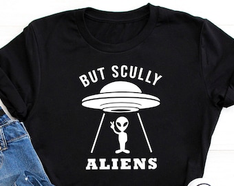 But Scully Aliens, Mulder It's Me, Sci Fi Tv Show shirt, Funny Shirt, Scully, Mulder, Graphic Tee, Funny Saying, Unisex, Vintage Shirt