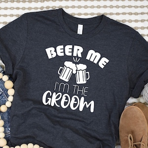 Groom Shirts, Beer Me I&#39;m The Groom Shirt, Bachelor Party T-Shirt, Bachelor Party Tee, Funny Groom Top, Bachelor Party Gift, Gift For Groom