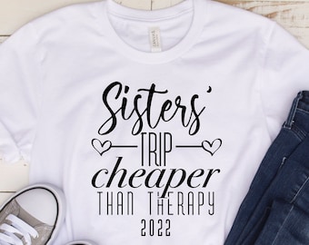 Sisters Trip Cheaper Than Therapy 2023, Girls Vacation, Sisters Weekend