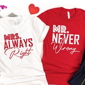 May include: Two white t-shirts with red text. The left shirt says "MRS. ALWAYS Right" and the right shirt says "MR. NEVER Wrong".