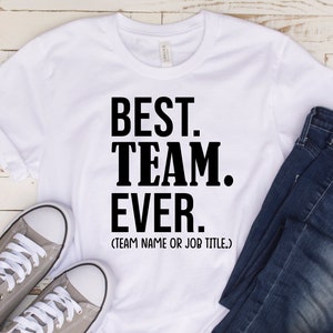 Best Team Ever Shirt, Teammate T-Shirt, Staff Appreciation Day, Work Team Coworkers, Team Member Tee, Coworker Gift Idea, Work Gag Gift