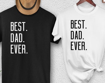Best Dad Ever Shirt, Best Dad Gift, Dad Shirt, Funny Dad T-shirt