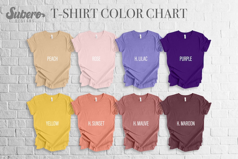 May include: A color chart displaying eight t-shirts in various colors: peach, rose, H. lilac, purple, yellow, H. sunset, H. mauve, and H. maroon. The text "T-SHIRT COLOR CHART" is at the top, with the brand name "Subero Designs" above the chart.