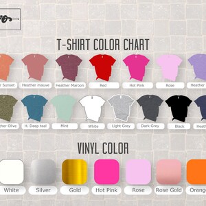 May include: T-shirt color chart with 16 different colors, including peach, heather sunset, heather mauve, heather maroon, red, hot pink, rose, heather lilac, H. Columbia blue, military green, heather olive, H. deep teal, mint, white, light grey, dark grey, black, heather navy, and royal blue. Vinyl color chart with 10 different colors, including black, white, silver, gold, hot pink, rose, rose gold, orange, and green.