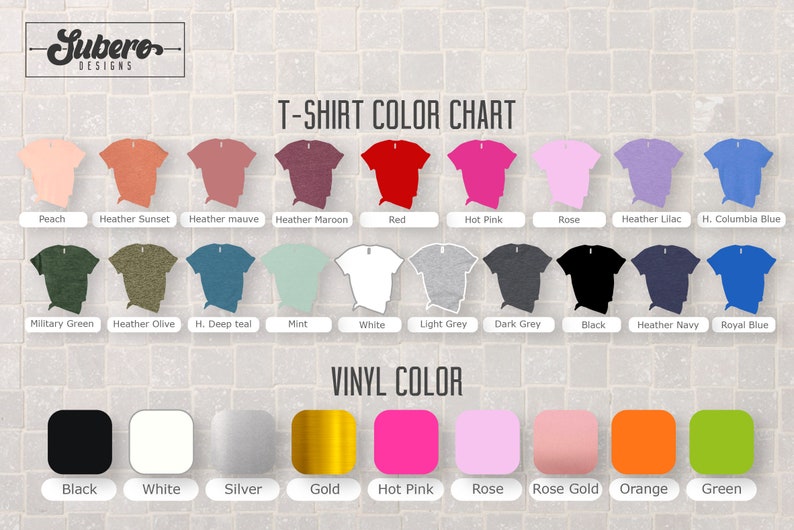 May include: T-shirt color chart with 16 different colors, including peach, heather sunset, heather mauve, heather maroon, red, hot pink, rose, heather lilac, H. Columbia blue, military green, heather olive, H. deep teal, mint, white, light grey, dark grey, black, heather navy, and royal blue. Vinyl color chart with 10 different colors, including black, white, silver, gold, hot pink, rose, rose gold, orange, and green.