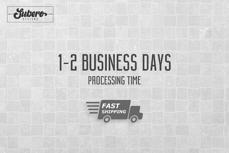 May include: A black and white image with a tiled background. The text "1-2 Business Days Processing Time" is displayed in the center of the image. A black and white illustration of a delivery truck with the text "Fast Shipping" is displayed below the text.