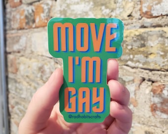 Move Im Gay | waterproof vinyl sticker