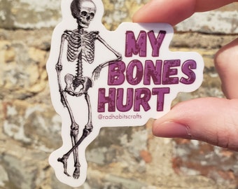 My bones hurt | waterproof vinyl sticker