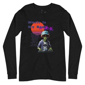 Music is my soul Alien DJ Unisex Long Sleeve Tee
