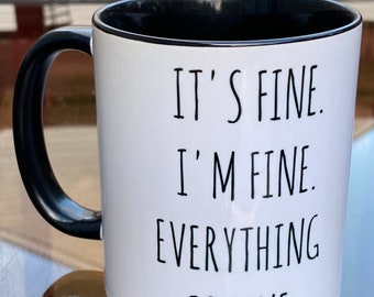 It's Fine I'm Fine Everything Is Fine Mug